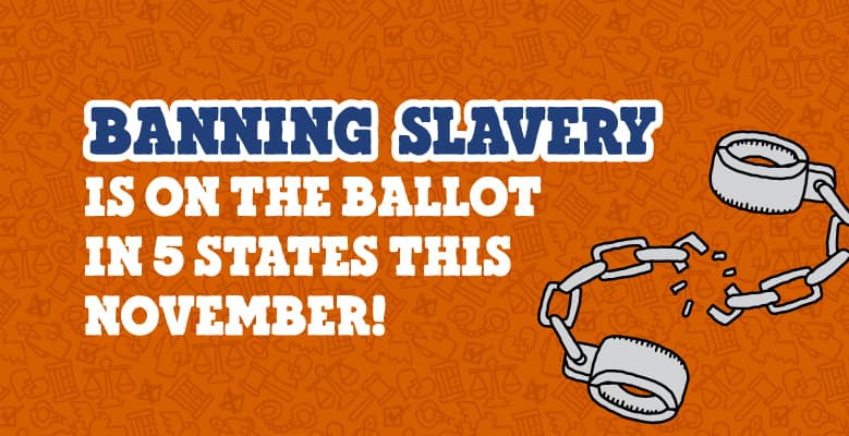 Banning slavery is on the ballot in 5 states this november!